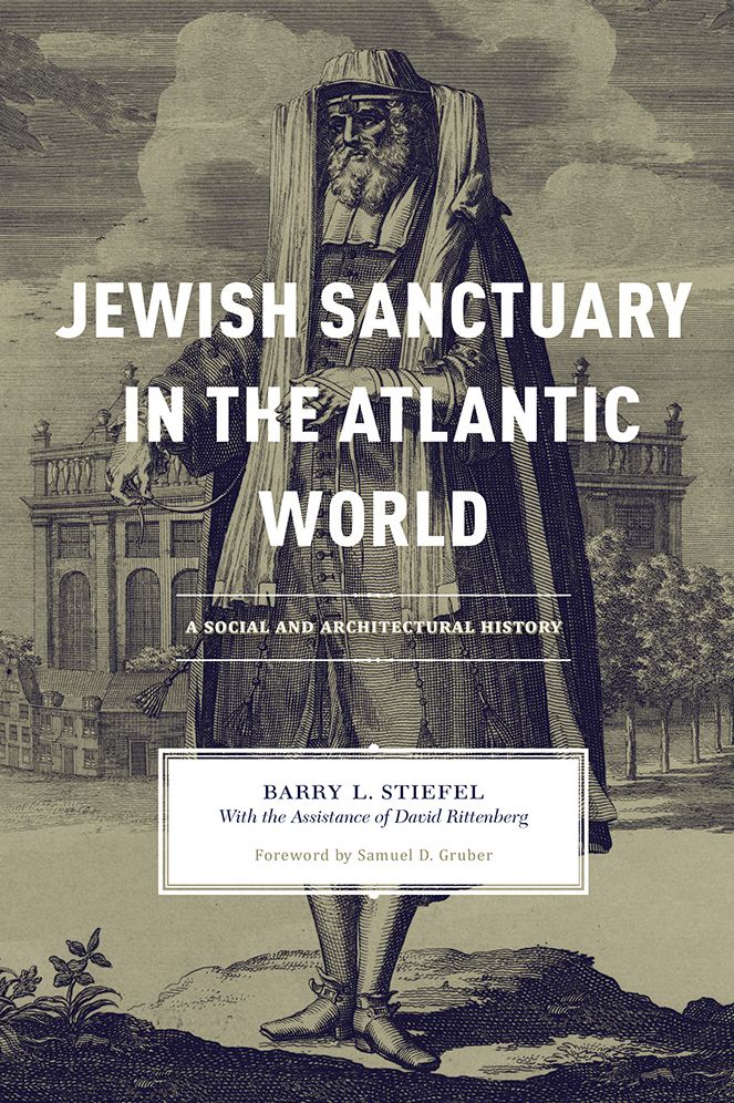 Jewish Sanctuary in the Atlantic World : A Social and Architectural History