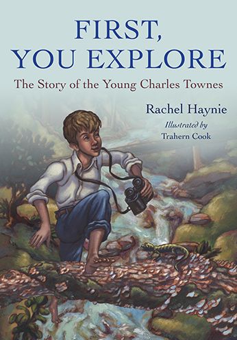 First, You Explore: The Story of the Young Charles Townes