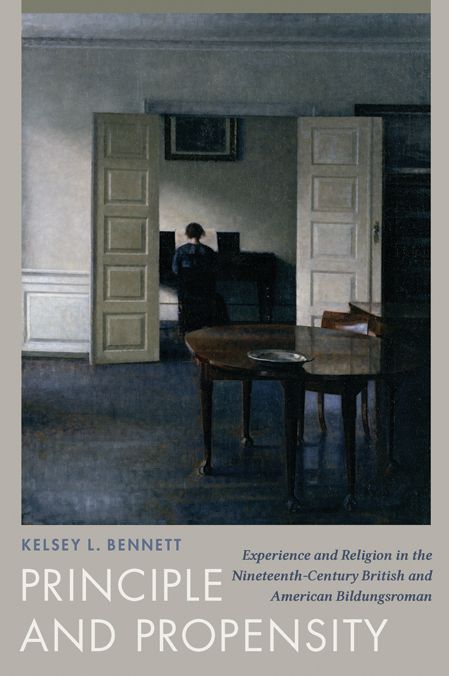 Principle and Propensity: Experience and Religion in the Nineteenth-Century British and American Bildungsroman