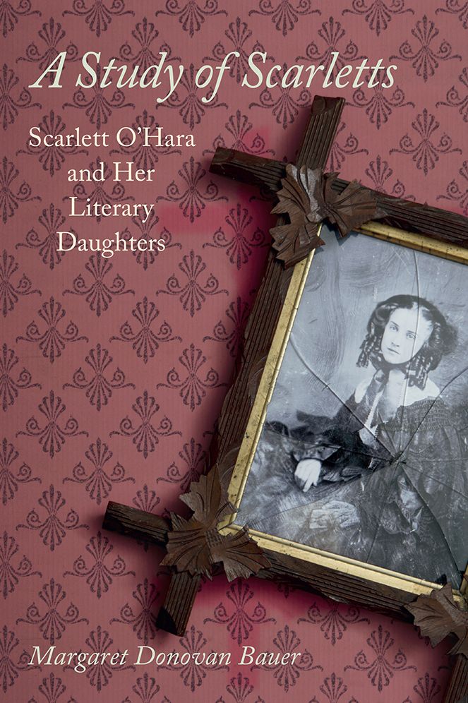 Study of Scarletts: Scarlett O'Hara and Her Literary Daughters