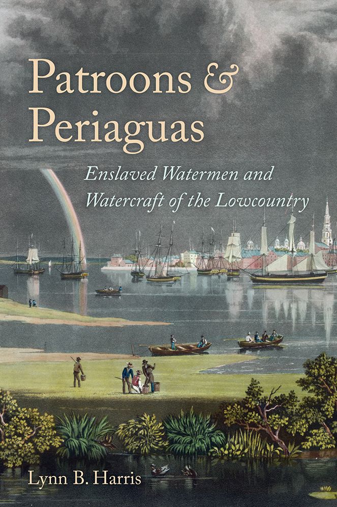 Patroons and Periaguas: Enslaved Watermen and Watercraft of the Lowcountry