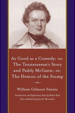 As Good as a Comedy; or, The Tennesseean's Story and Paddy McGann; or, The Demon of the Stump