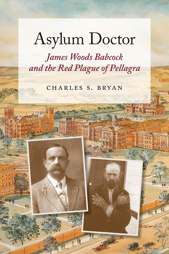 Asylum Doctor: James Woods Babcock and the Red Plague of Pellagra