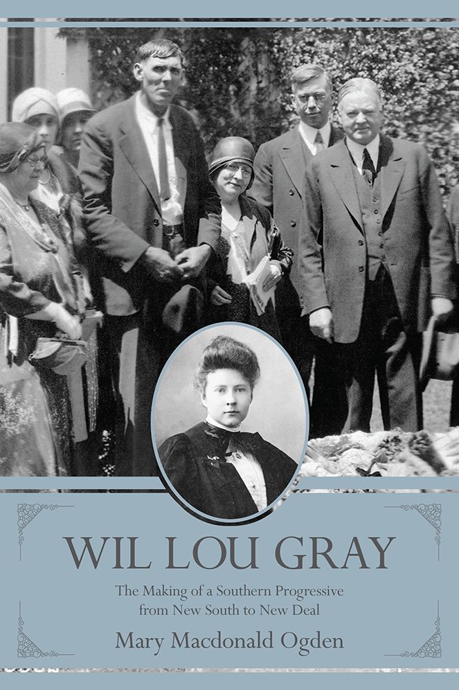 Wil Lou Gray: The Making of a Southern Progressive from New South to New Deal