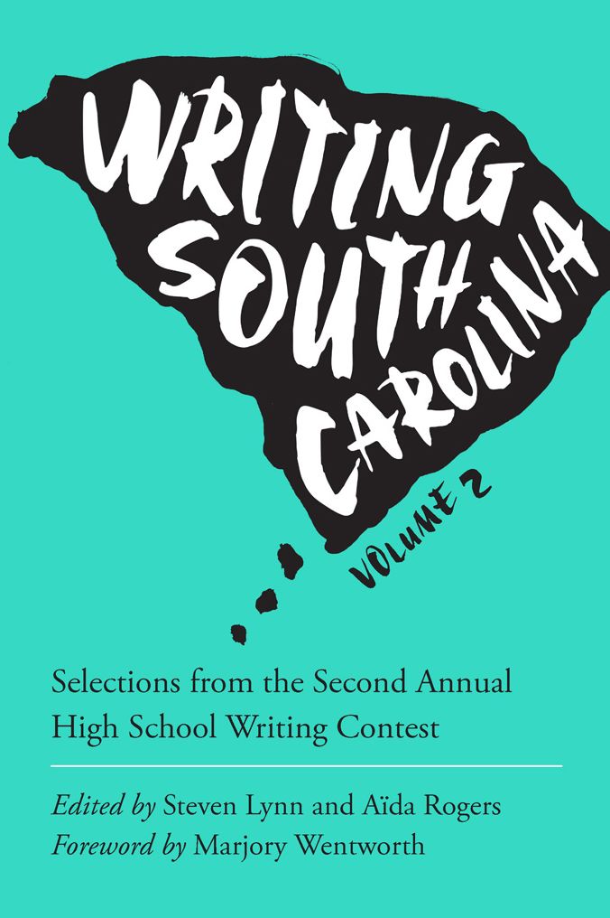 Writing South Carolina, Volume 2: Selections from the Second Annual High School Writing Contest