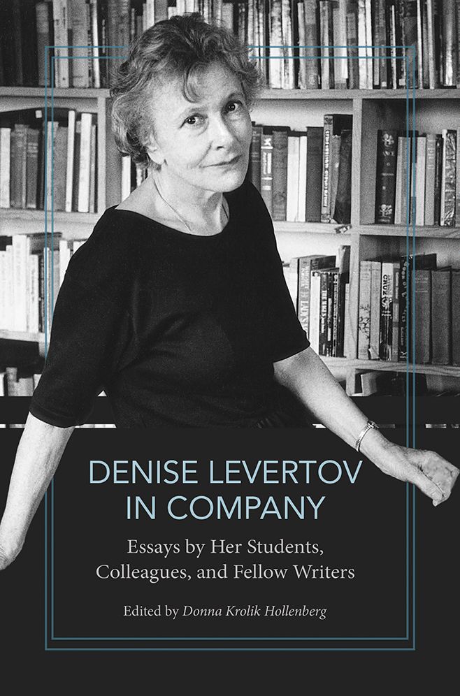 Denise Levertov in Company: Essays by Her Students, Colleagues, and Fellow Writers