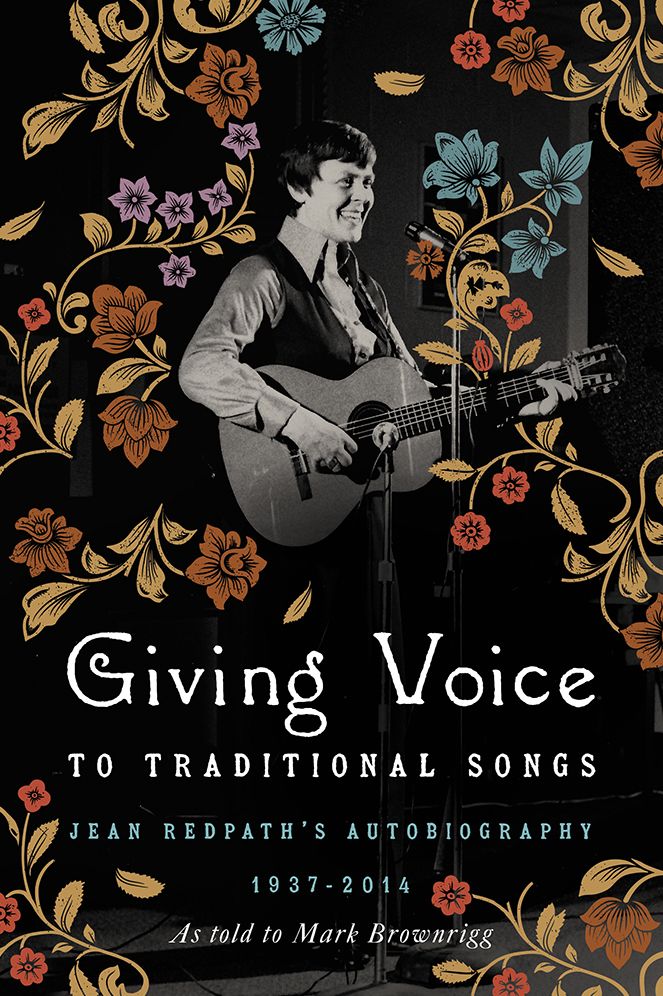 Giving Voice to Traditional Songs: Jean Redpath's Autobiography, 1937-2014