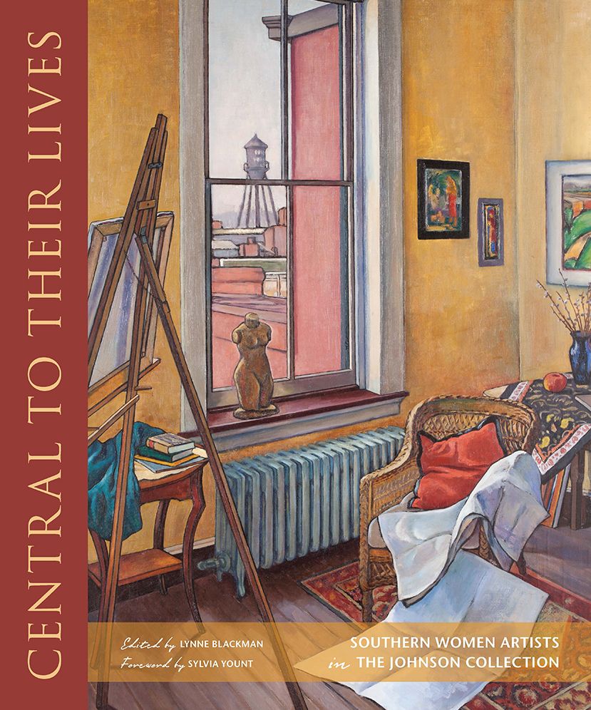 Central to Their Lives: Southern Women Artists in the Johnson Collection
