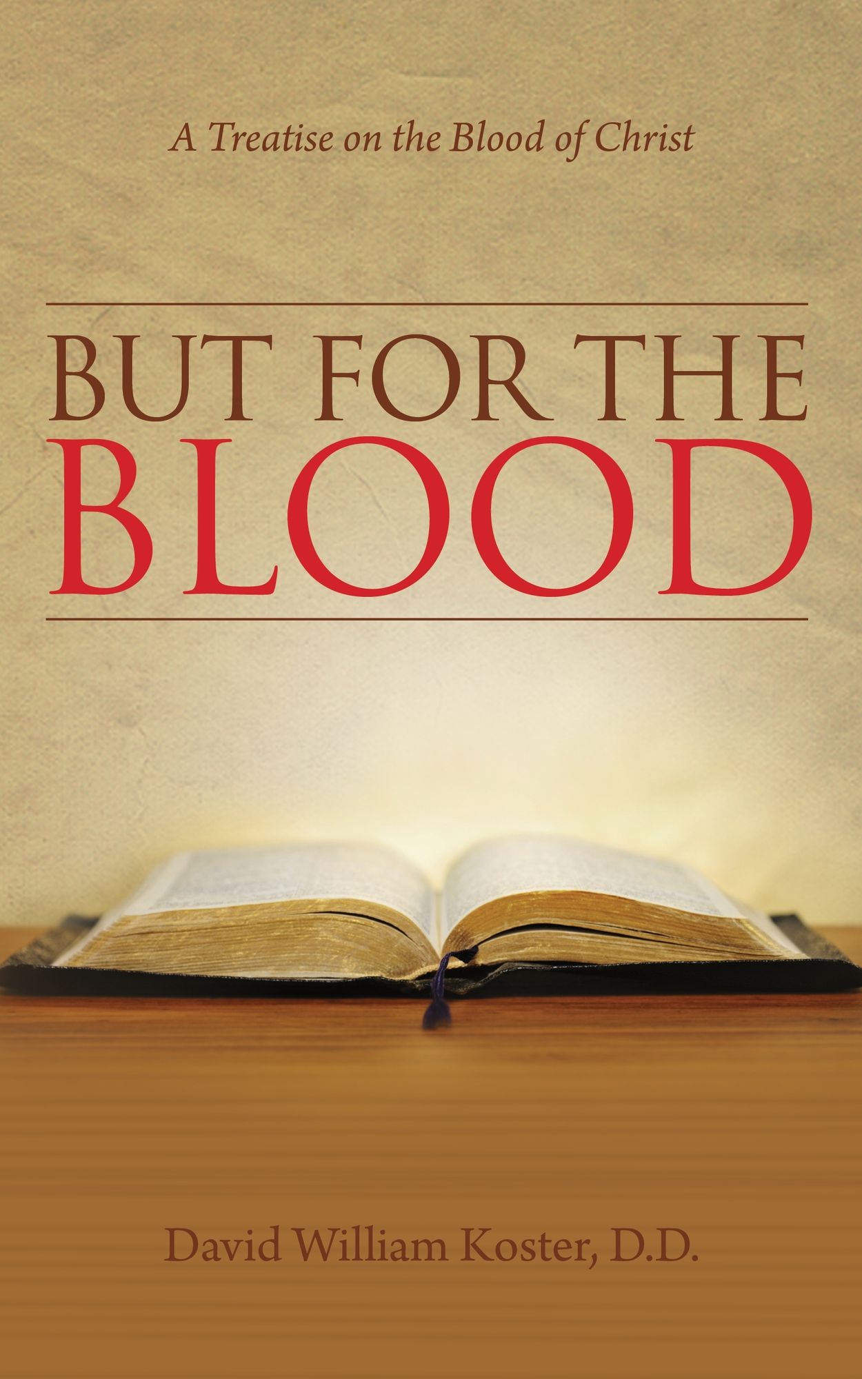 But for the Blood: A Treatise on the Blood of Christ