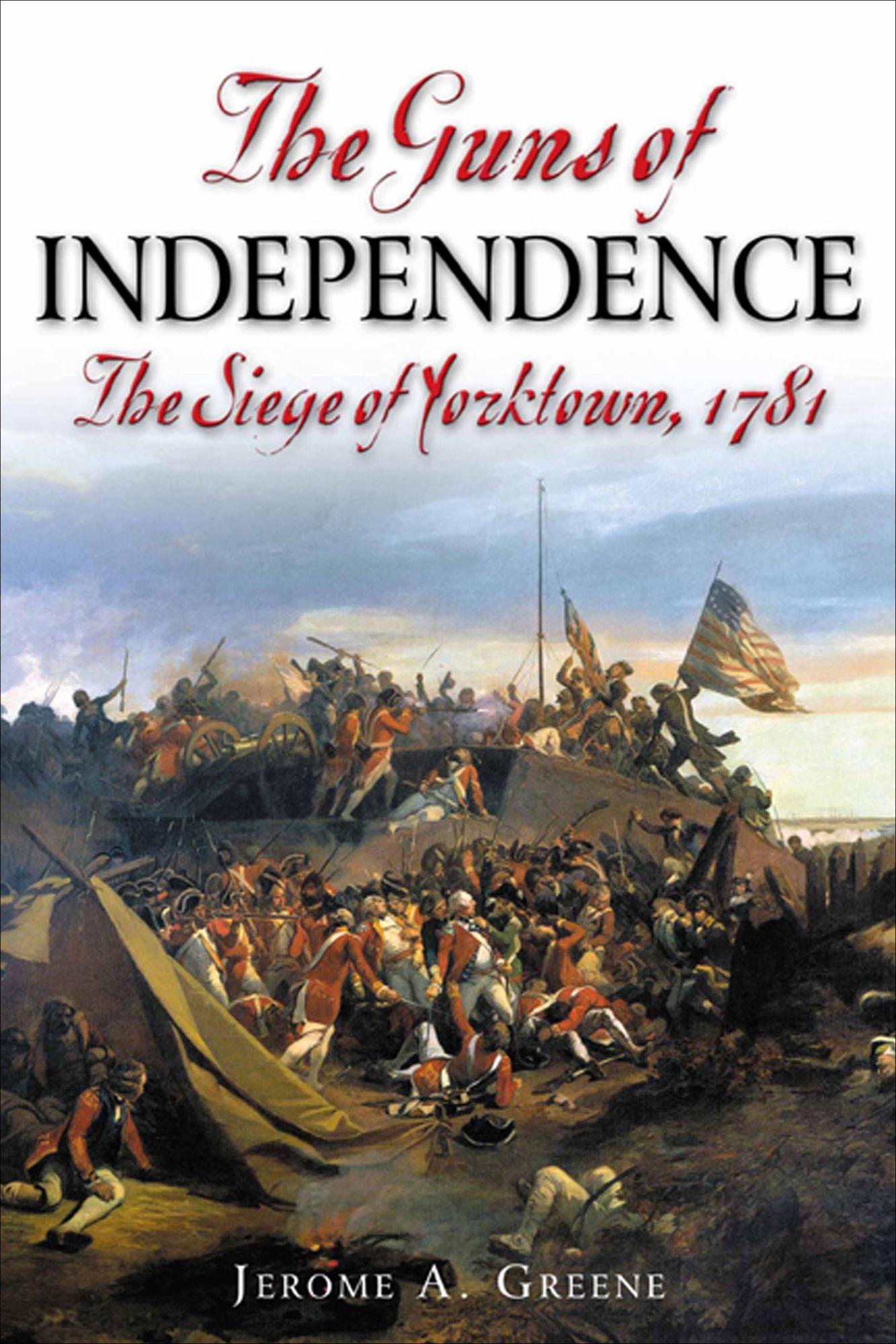 The Guns of Independence: The Siege of Yorktown, 1781