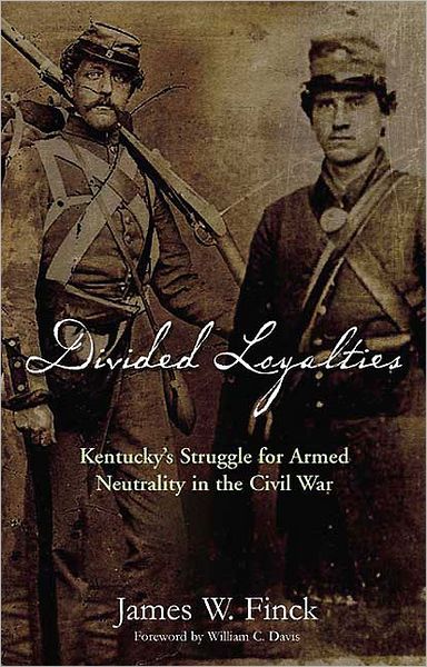 Divided Loyalties: Kentucky's Struggle for Armed Neutrality in the Civil War