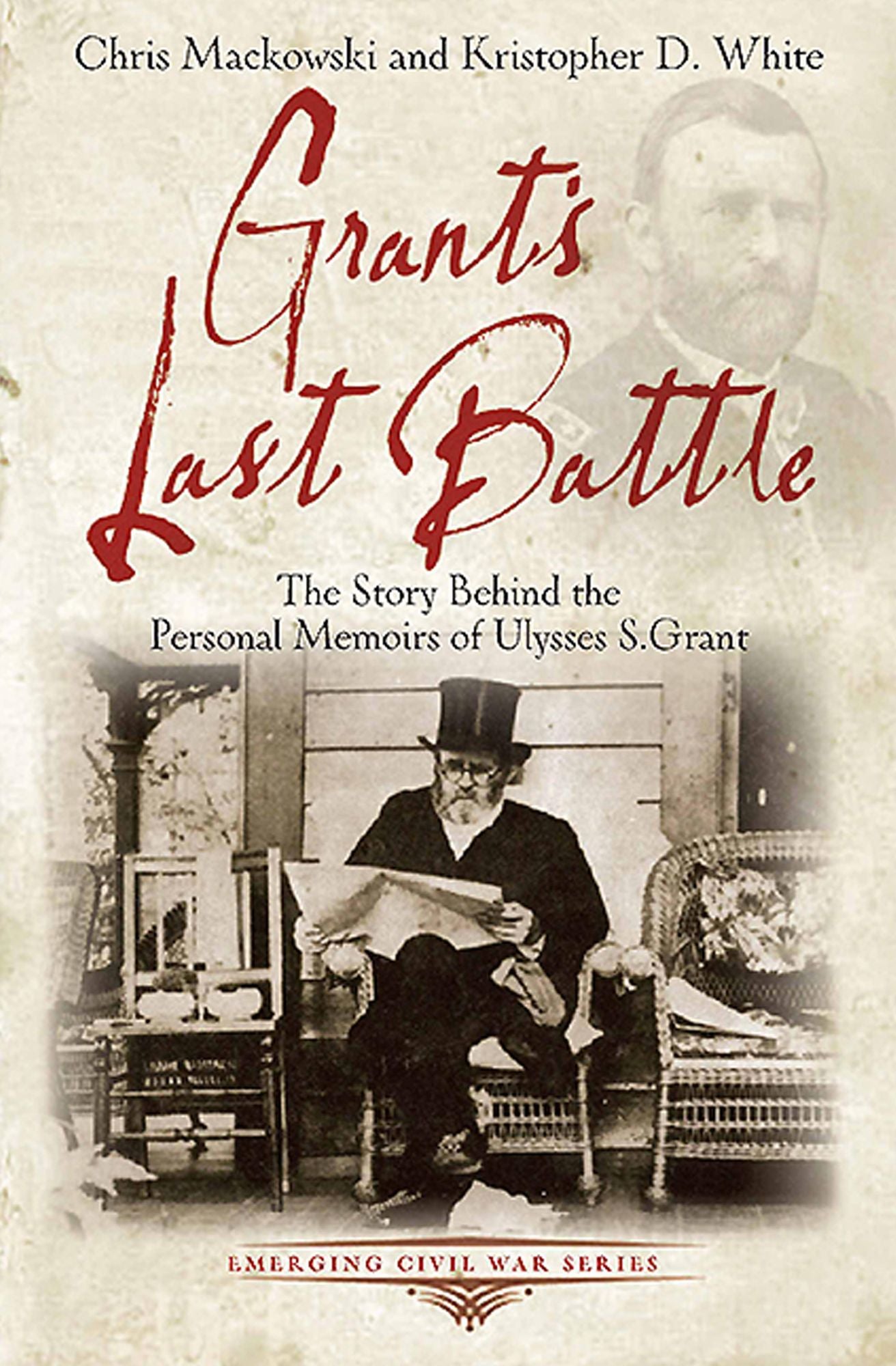 Grant's Last Battle: The Story Behind the Personal Memoirs of Ulysses S. Grant