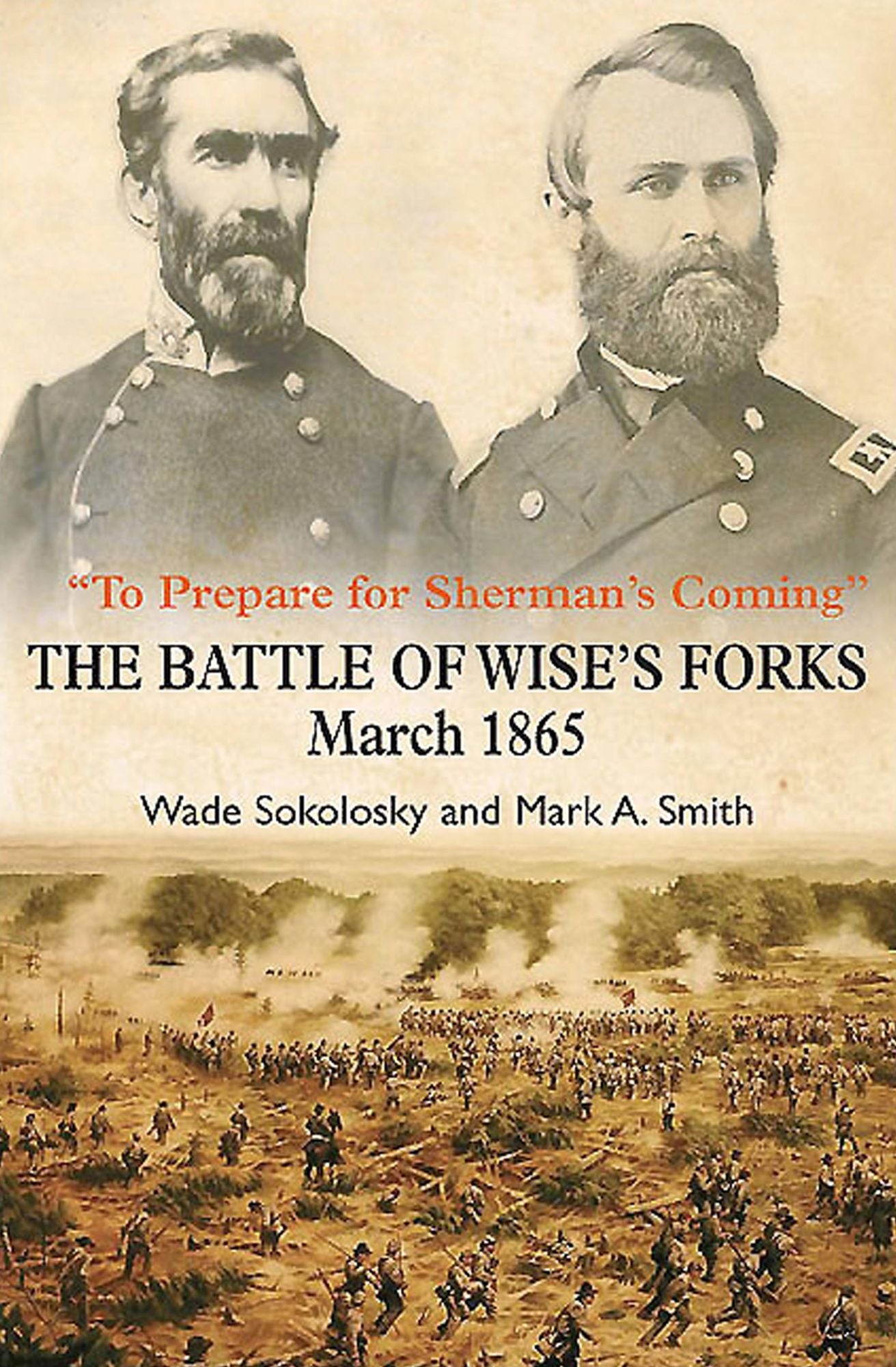 "To Prepare for Sherman's Coming": The Battle of Wise's Forks, March 1865