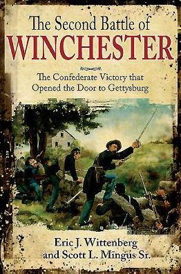 The Second Battle of Winchester : The Confederate Victory That Opened the Door to Gettysburg