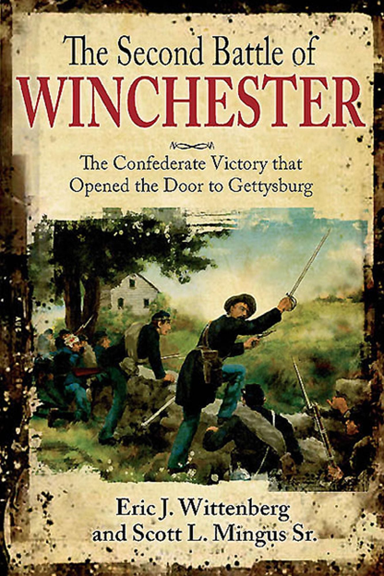 The Second Battle of Winchester: The Confederate Victory that Opened the Door to Gettysburg