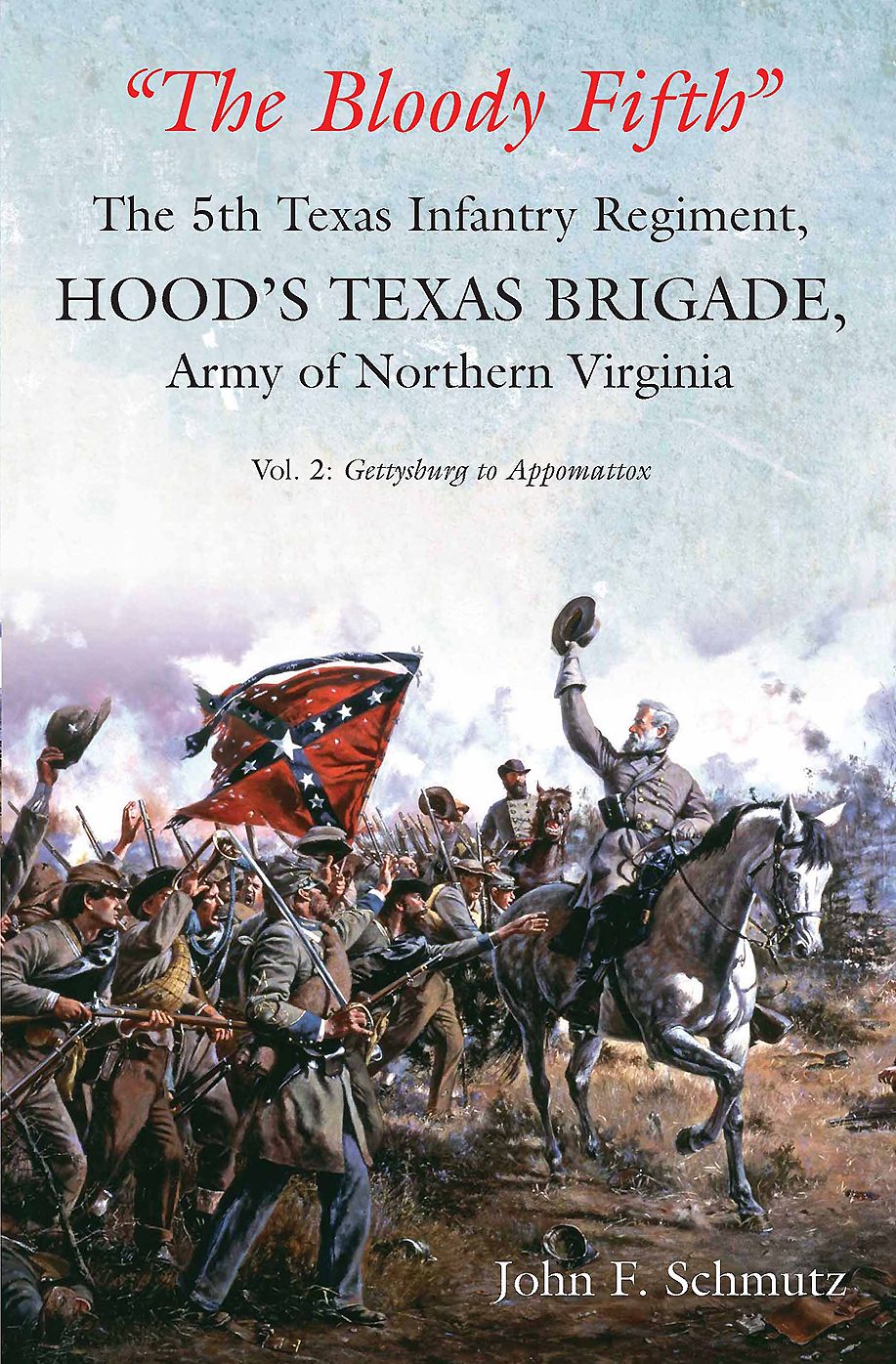 The Bloody Fifth : The 5th Texas Infantry Regiment, Hood's Texas Brigade, Army of Northern Virginia - Gettysburg to Appomattox