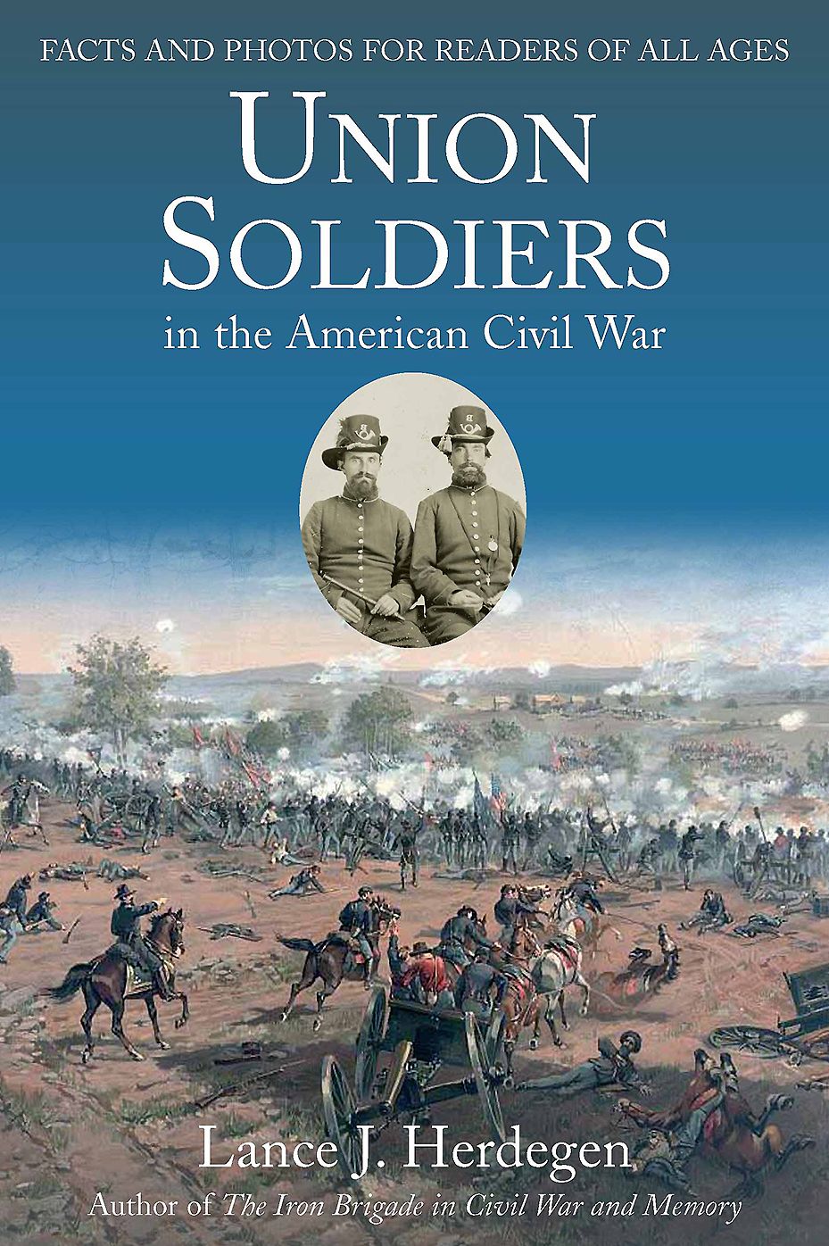 Union Soldiers in the American Civil War: Facts and Photos for Readers of All Ages