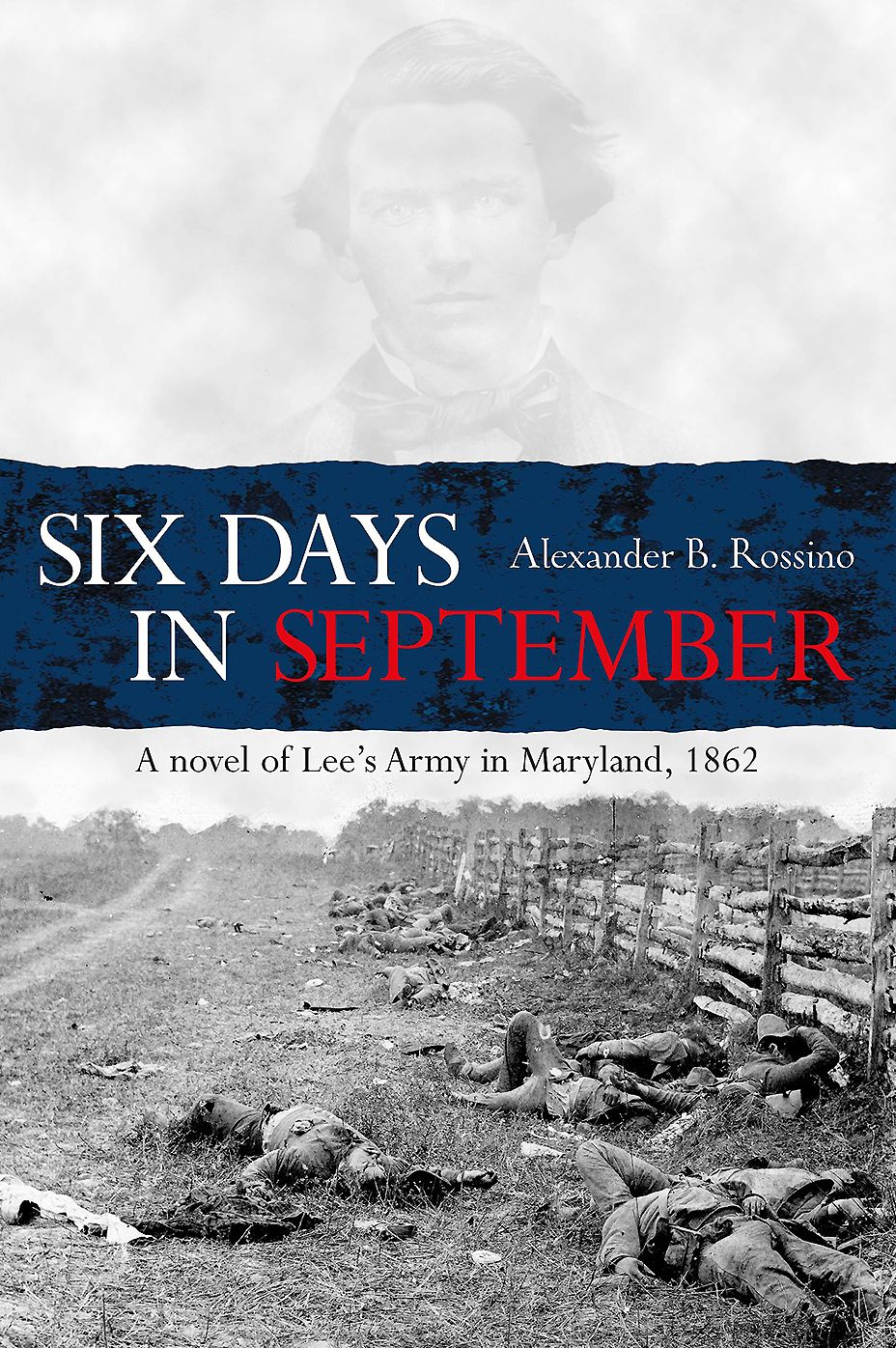 Six Days in September: A novel of Lee's Army in Maryland, 1862