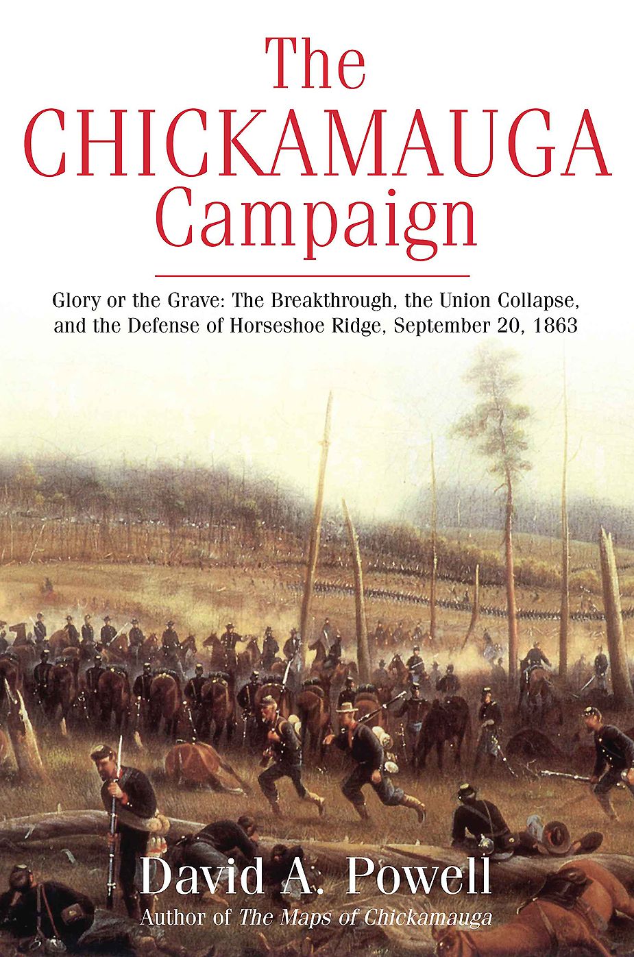 The Chickamauga Campaign : Glory or the Grave; the Breakthrough, the Union Collapse, and the Defense of Horseshoe Ridge, September 20, 1863