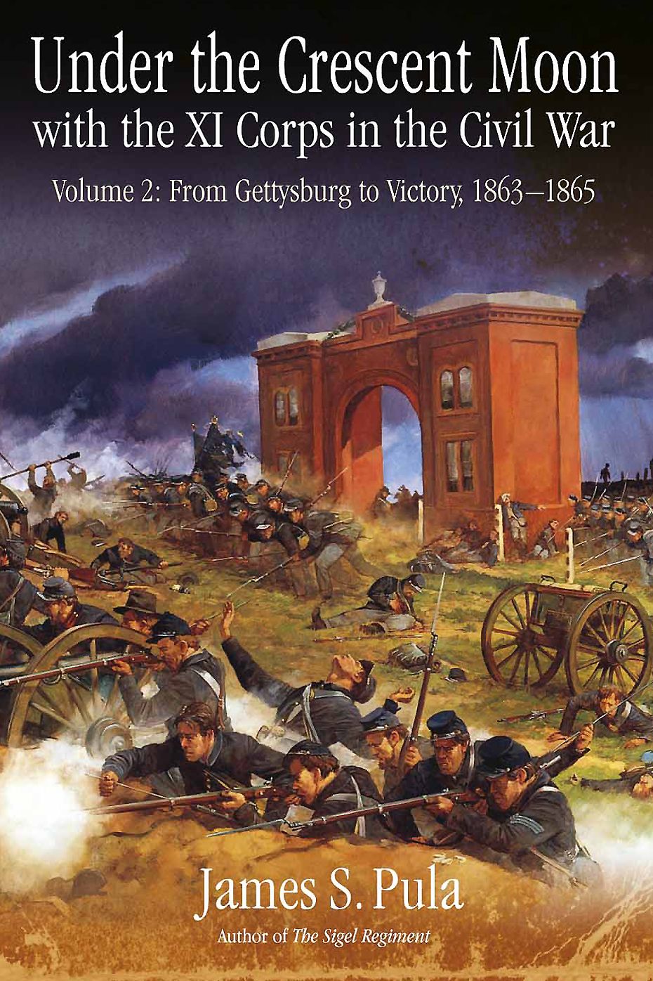 Under the Crescent Moon with the XI Corps in the Civil War. Volume 2: From Gettysburg to Victory, 1863-1865