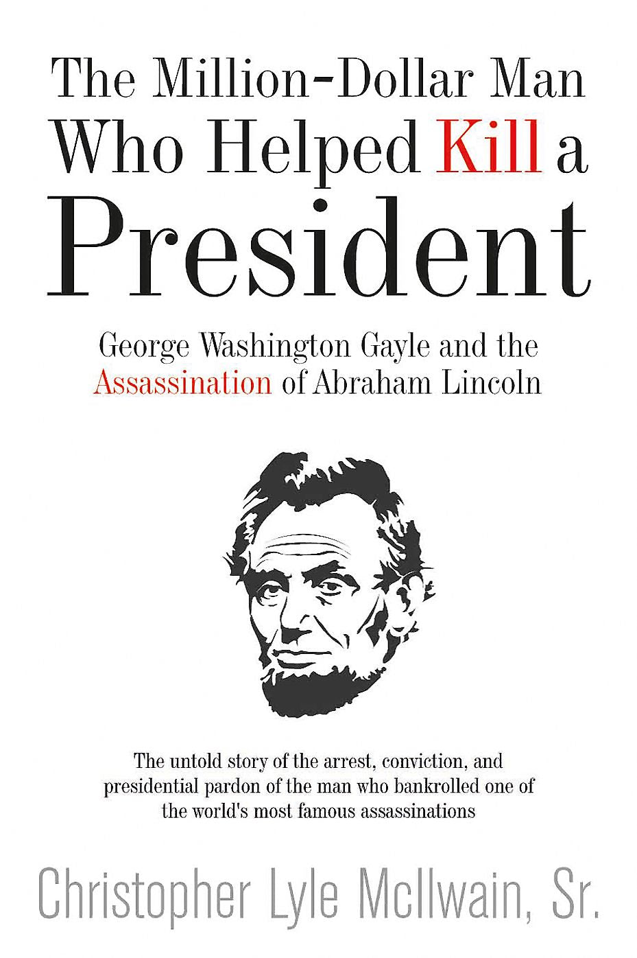 Untried and Unpunished: George Washington Gayle and the Assassination of Abraham Lincoln