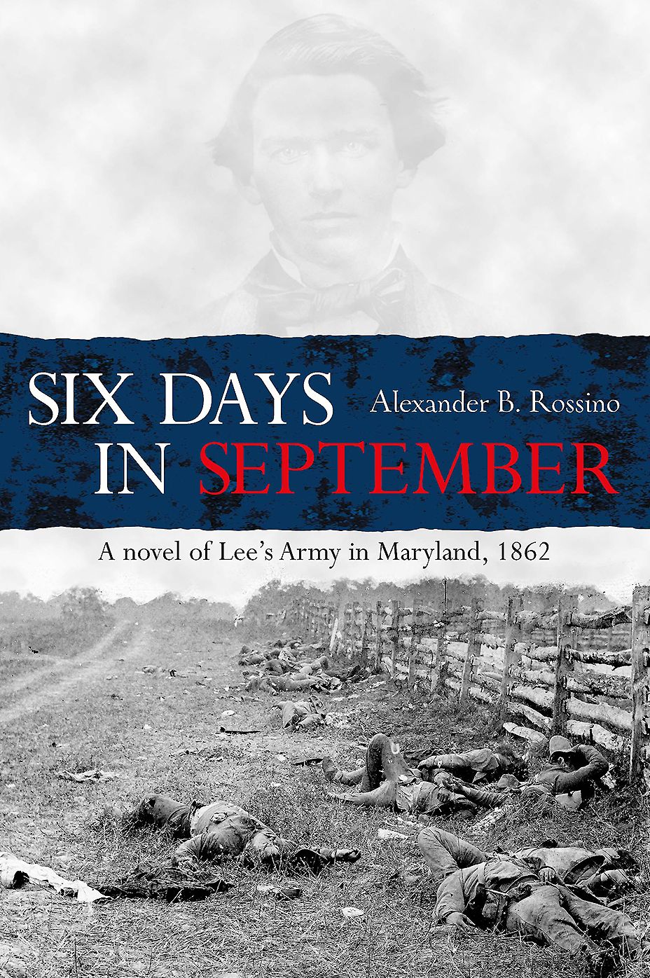 Six Days in September : A Novel of Lee's Army in Maryland, 1862