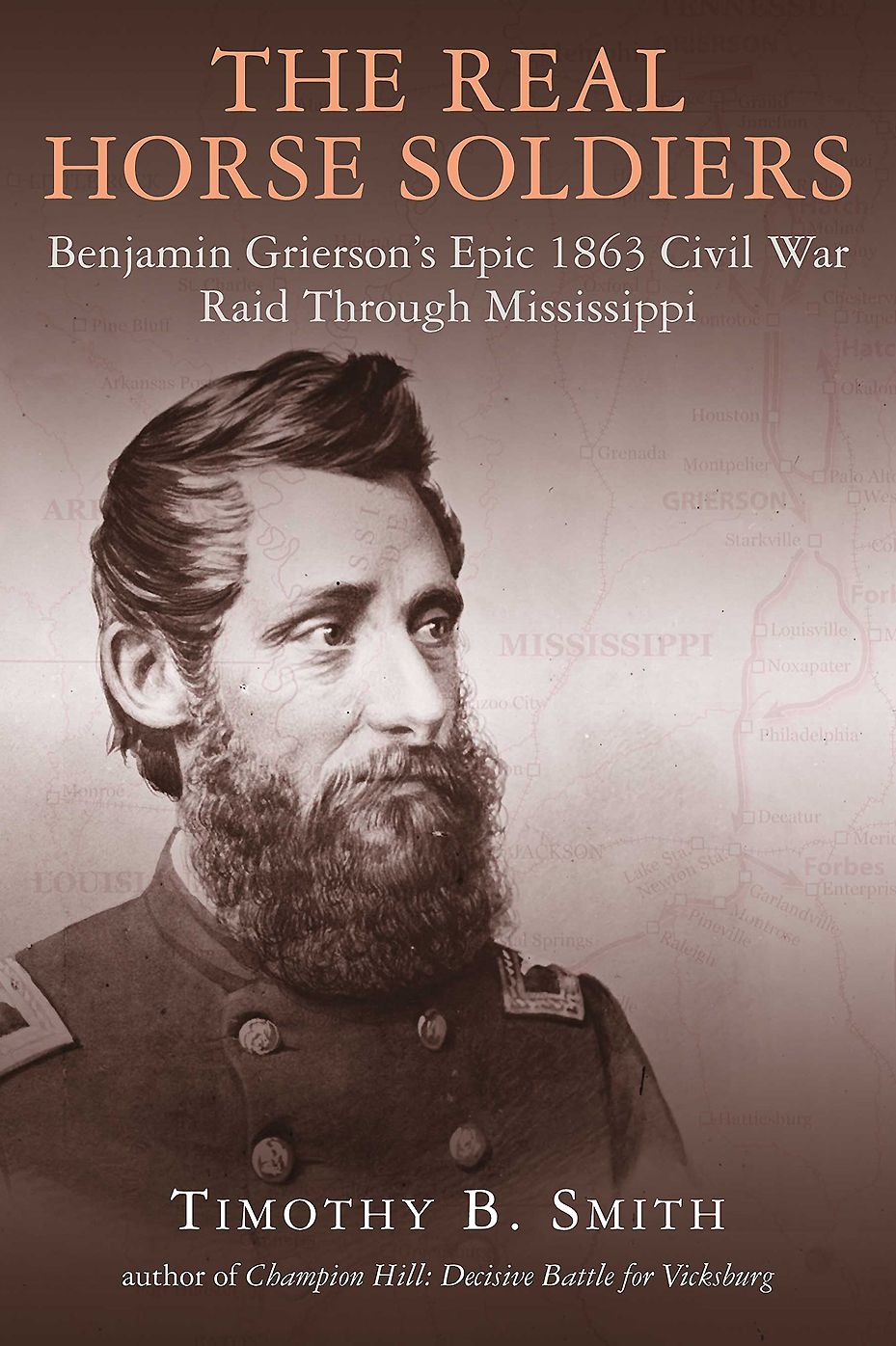 The Real Horse Soldiers: Benjamin Grierson's Epic 1863 Civil War Raid Through Mississippi