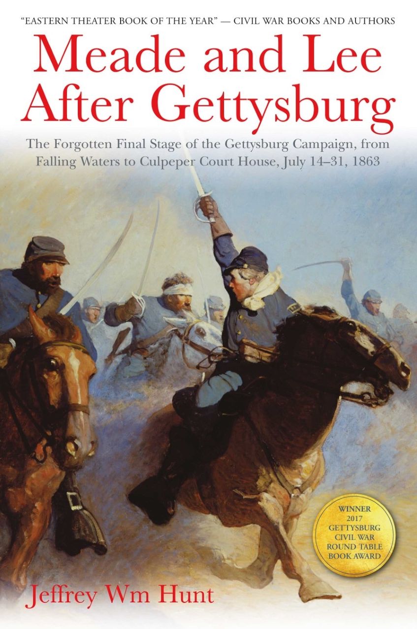 Meade and Lee After Gettysburg : The Forgotten Final Stage of the Gettysburg Campaign, from Falling Waters to Culpeper Court House, July 14-31, 1863