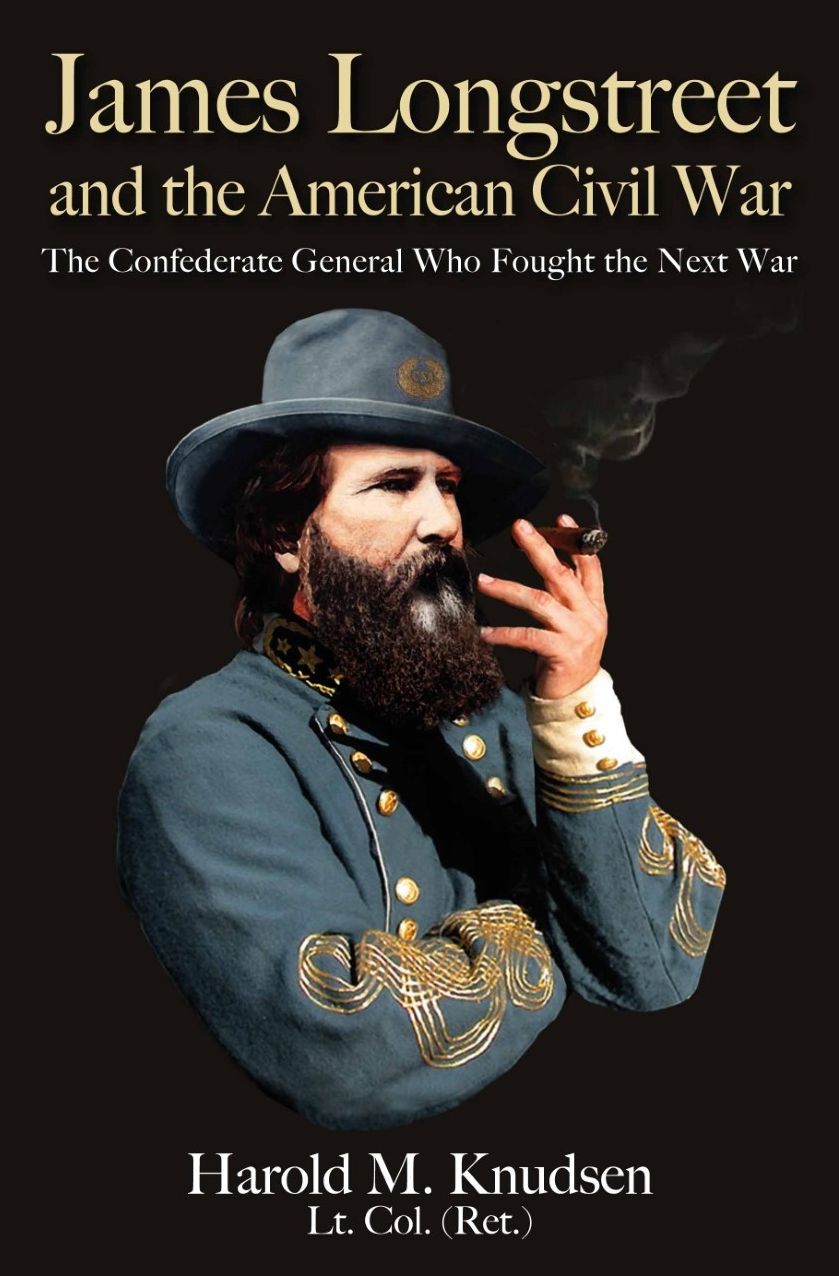 The Confederacy's Most Modern General : James Longstreet and the American Civil War