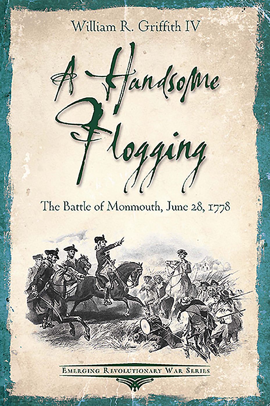 A Handsome Flogging : The Battle of Monmouth, June 28, 1778