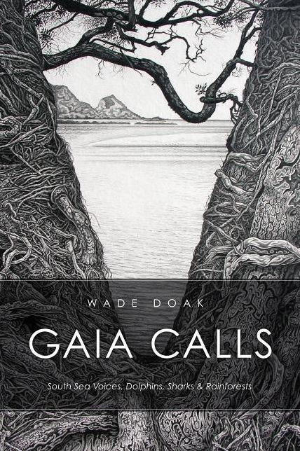 Gaia Calls: South Sea Voices, Dolphins, Sharks & Rainforests