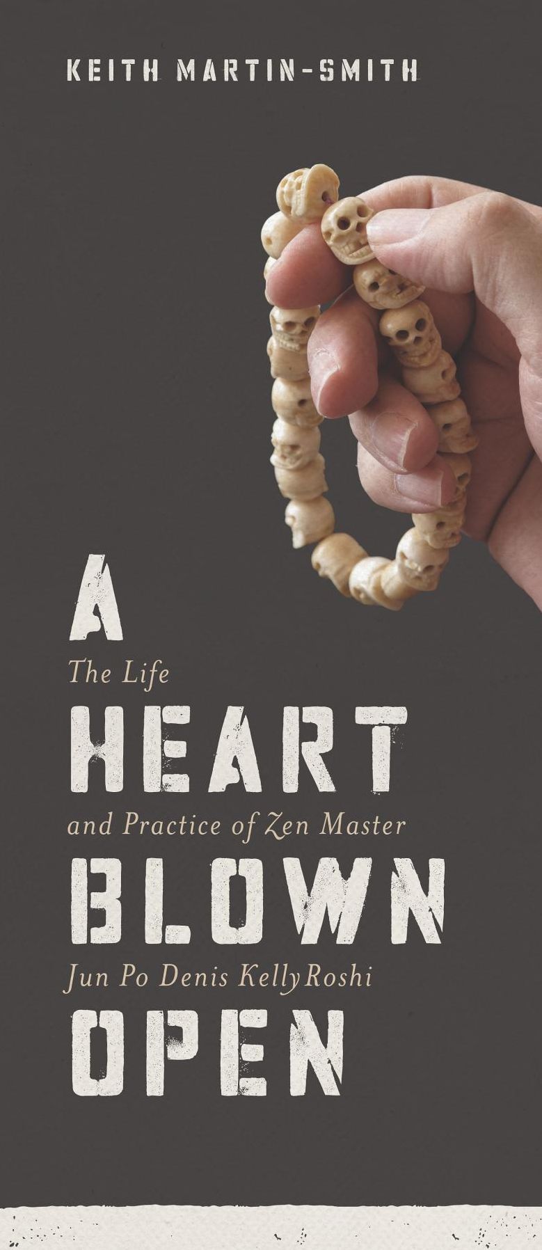 Heart Blown Open: The Life & Practice of Zen Master Jun Po Denis Kelly Roshi
