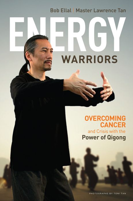 Energy Warriors: Overcoming Cancer and Crisis with the Power of Qigong