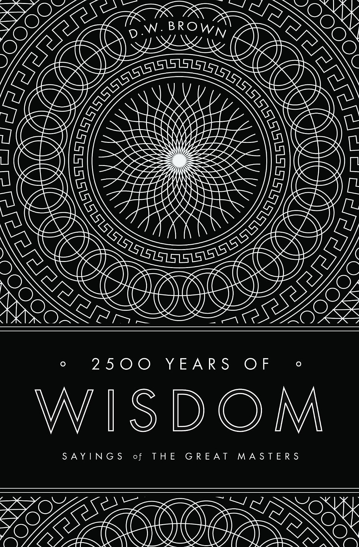 2500 Years of Wisdom: Sayings of the Great Masters