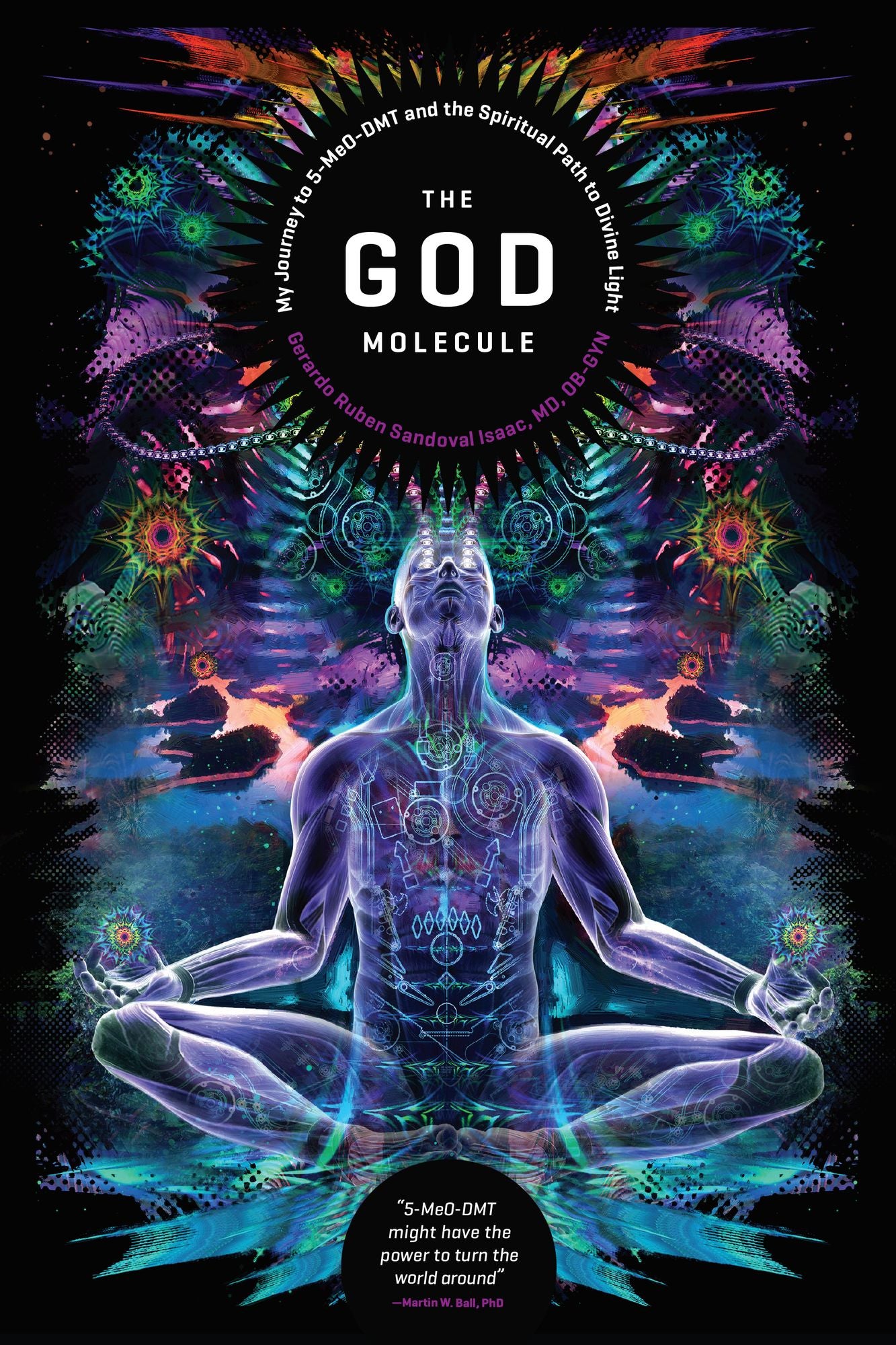 The God Molecule: 5-MeO-DMT and the Spiritual Path to the Divine Light