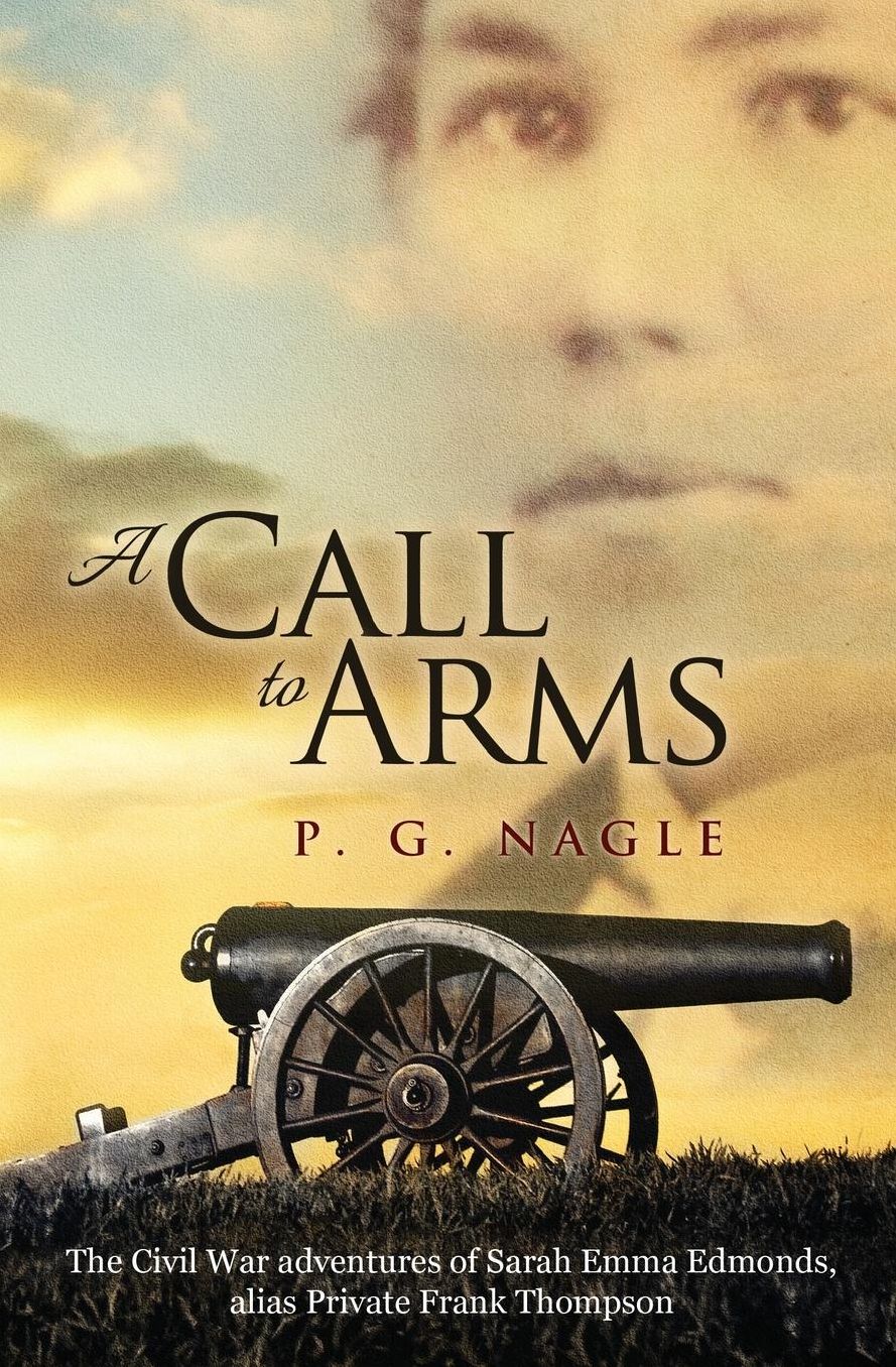 A Call to Arms: The Civil War Adventures of Sarah Emma Edmonds, alias Private Frank Thompson