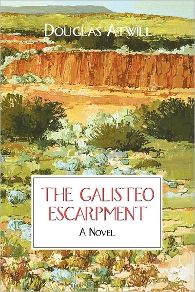 The Galisteo Escarpment: A Novel
