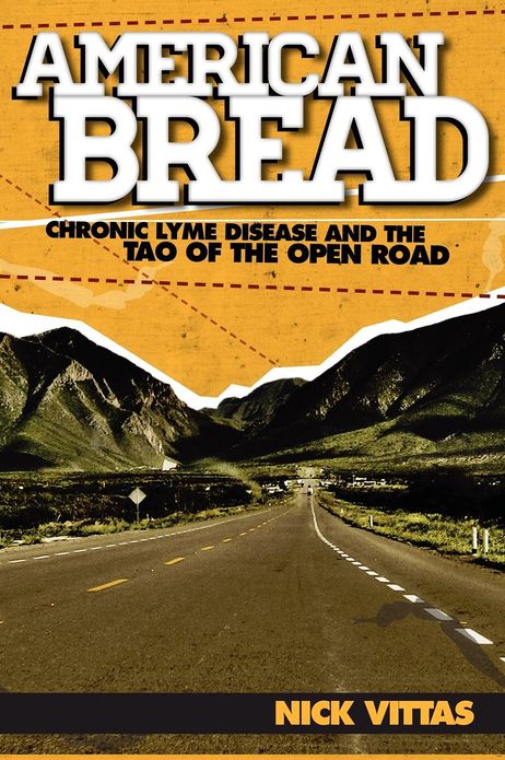 American Bread: Chronic Lyme Disease and the Tao of the Open Road