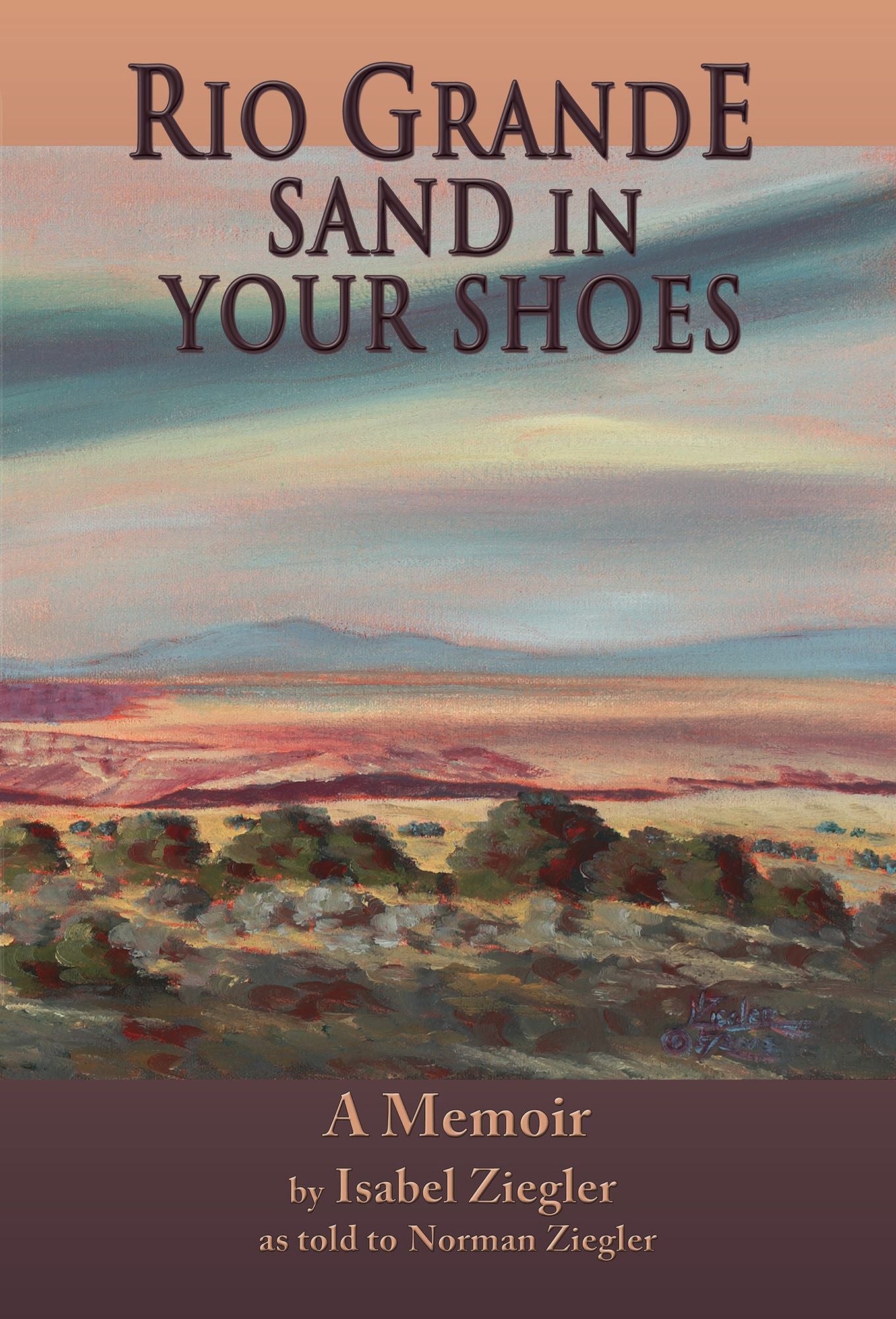 Rio Grande Sand in Your Shoes: A Memoir