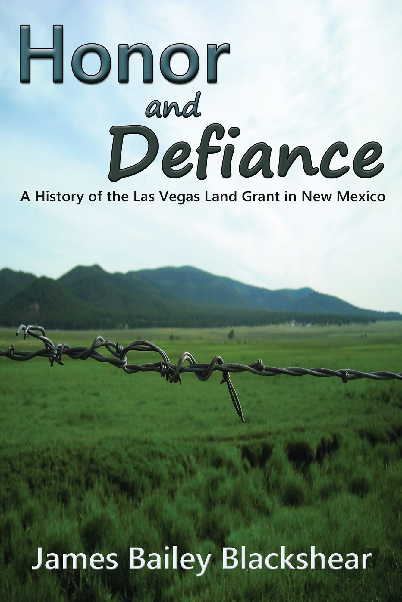 Honor and Defiance: A History of the Las Vegas Land Grant in New Mexico