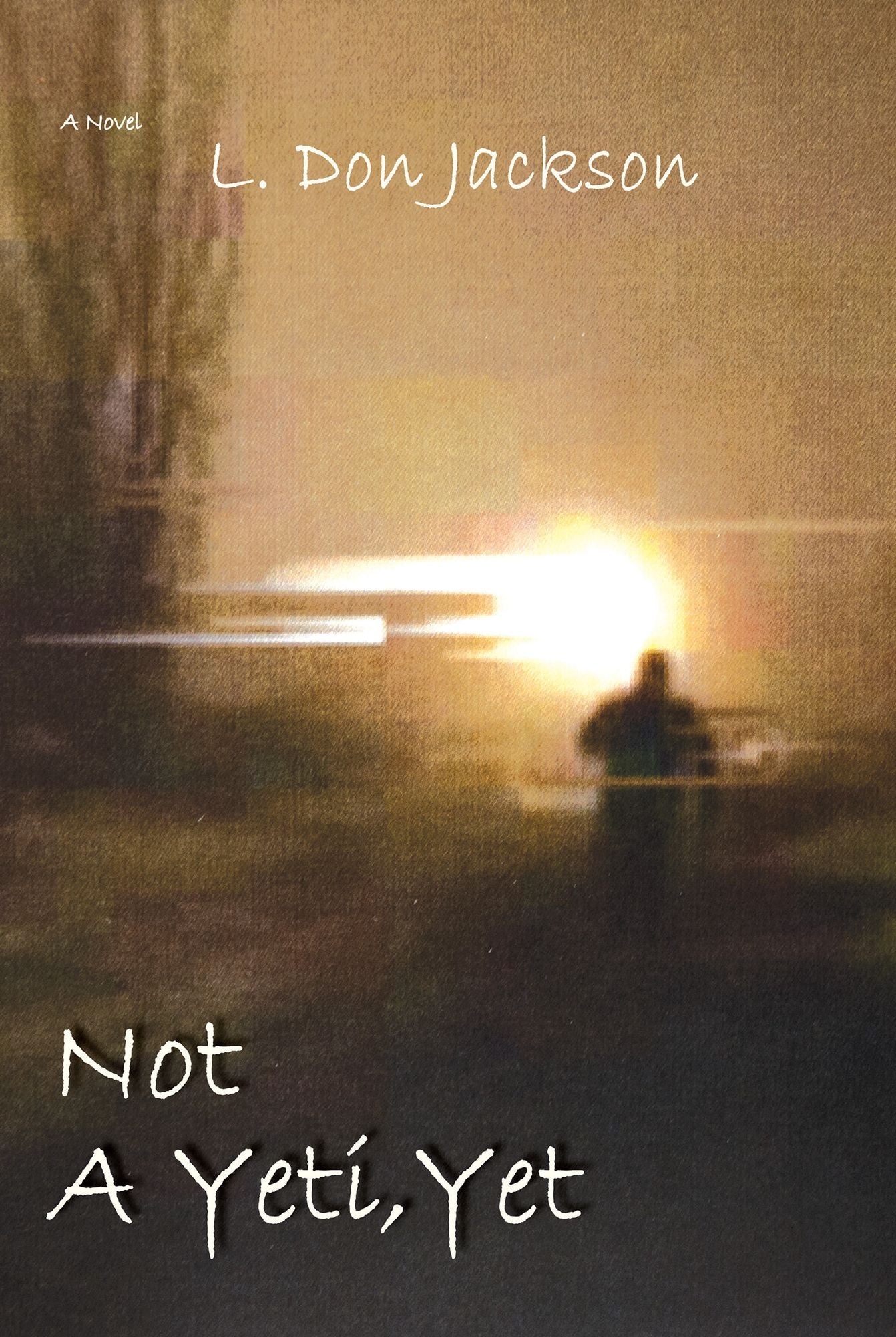 Not a Yeti, Yet: A Novel