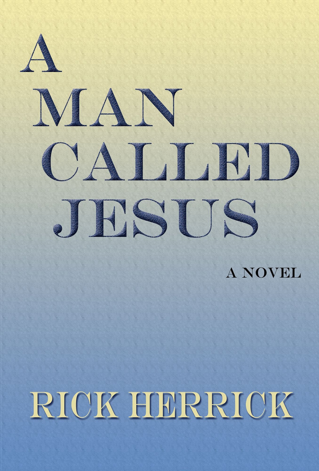 A Man Called Jesus: A Novel