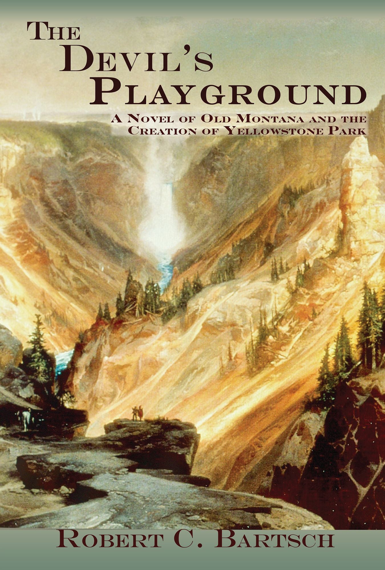 The Devil's Playground: A Novel of Old Montana and the Creation of Yellowstone Park