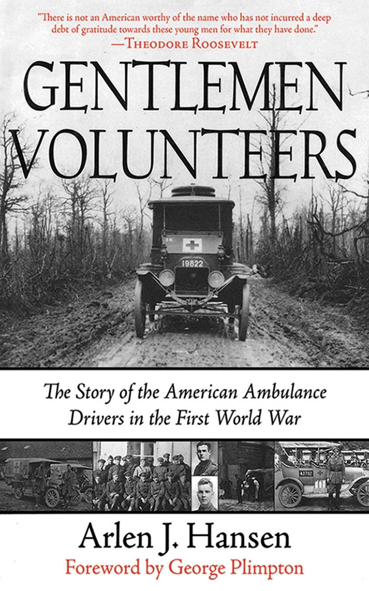 Gentleman Volunteers: The Story of the American Ambulance Drivers in the First World War