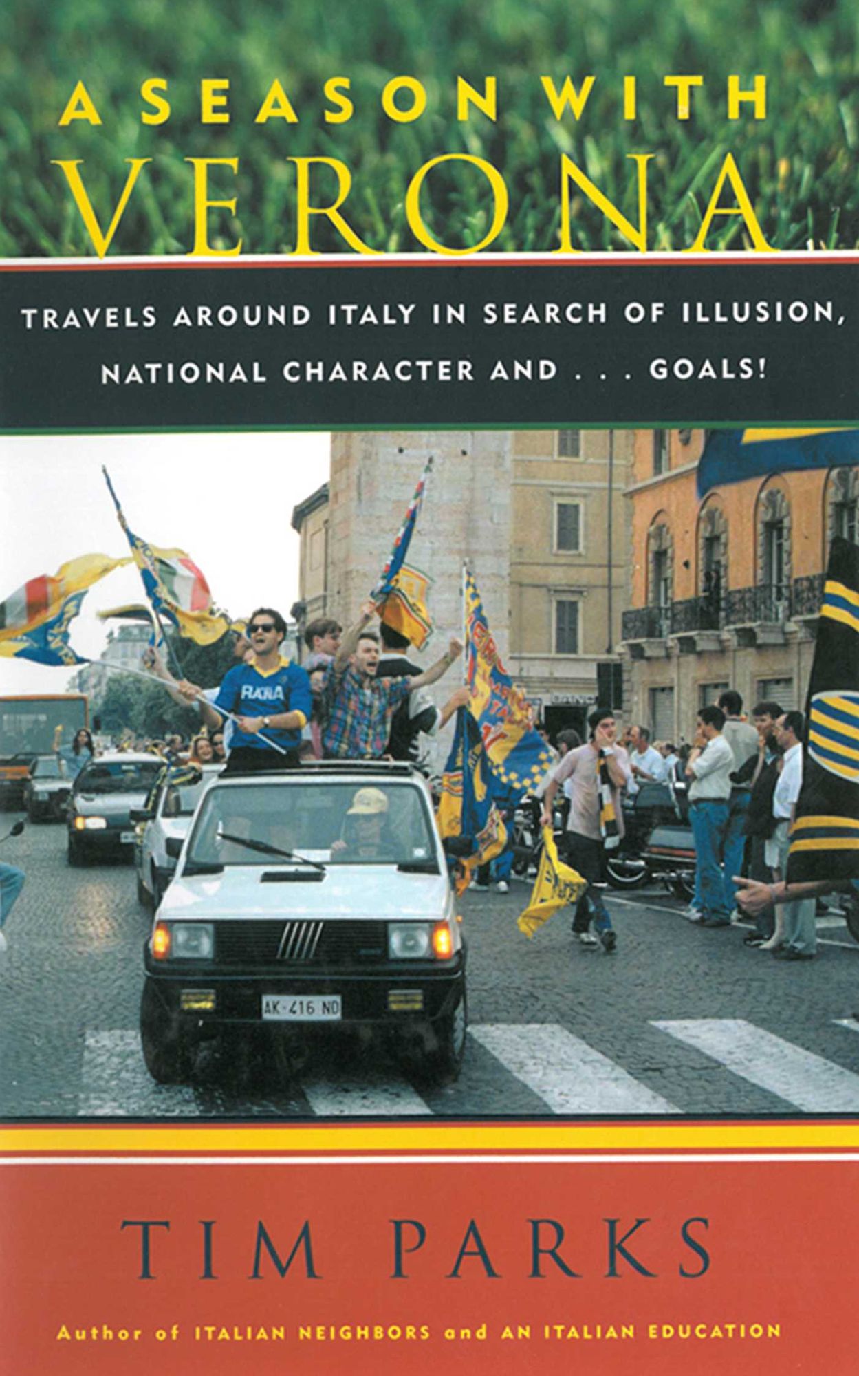 A Season with Verona: Travels around Italy in Search of Illusion, National Character, and...Goals!