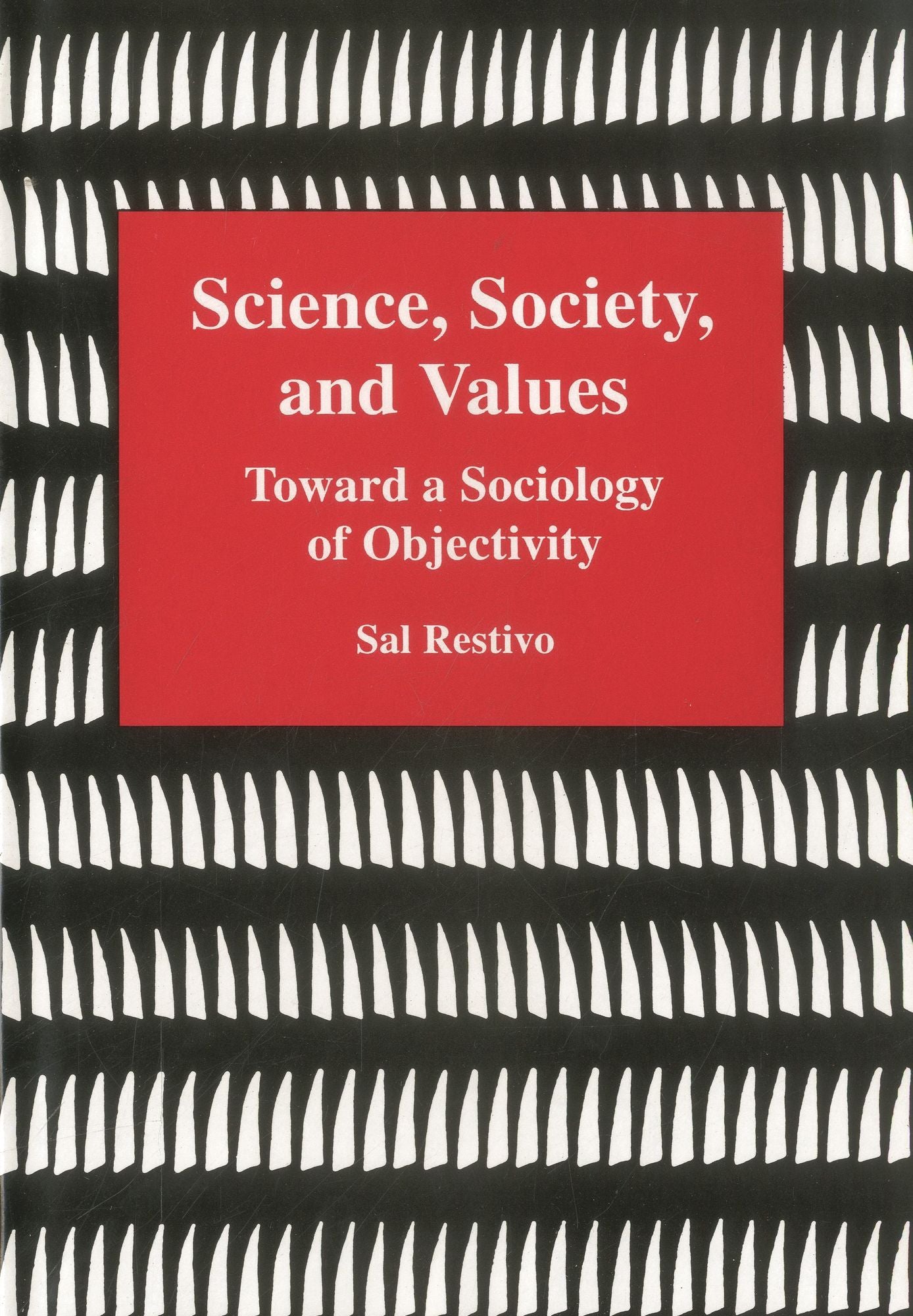 Science, Society, and Values: Toward a Sociology of Objectivity