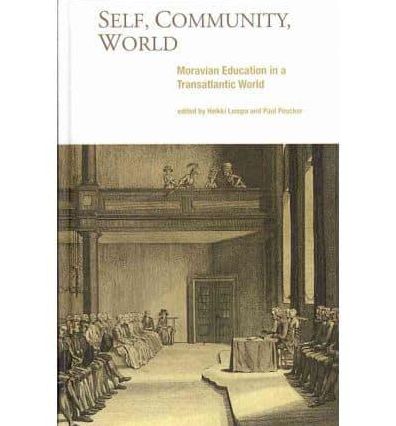 Self, Community, World: Moravian Education in a Transatlanitc World