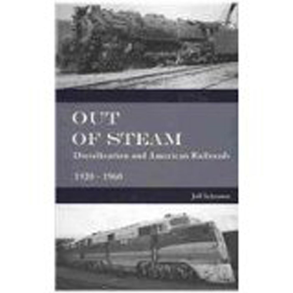 OUT OF STEAM: Dieselization and American Railroads, 1920D1960