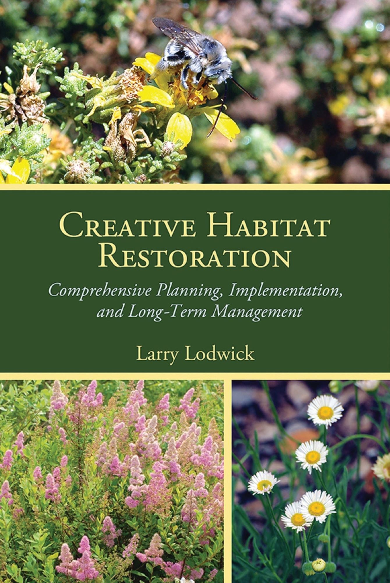 Creative Habitat Restoration: Comprehensive Planning, Implementation, and Long-Term Management