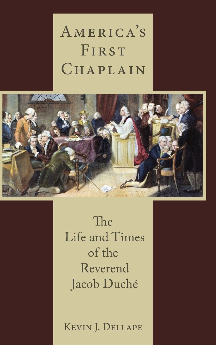 America's First Chaplain: The Life and Times of the Reverend Jacob DuchÃ¯Â¿Â½